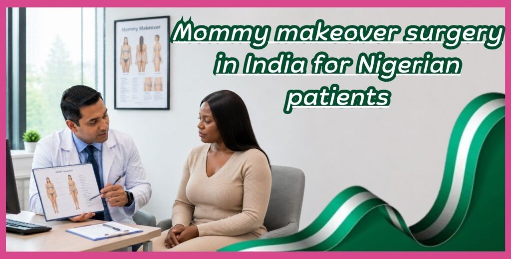 Mommy makeover surgery in India for Nigerian Patient