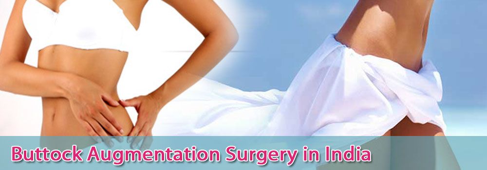 Low Cost Buttock Augmentation or Butt Enlargement Surgery in India